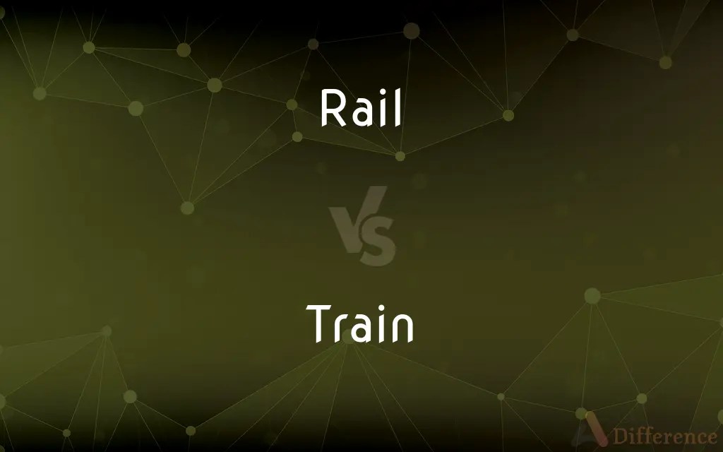 Rail vs. Train — What’s the Difference?