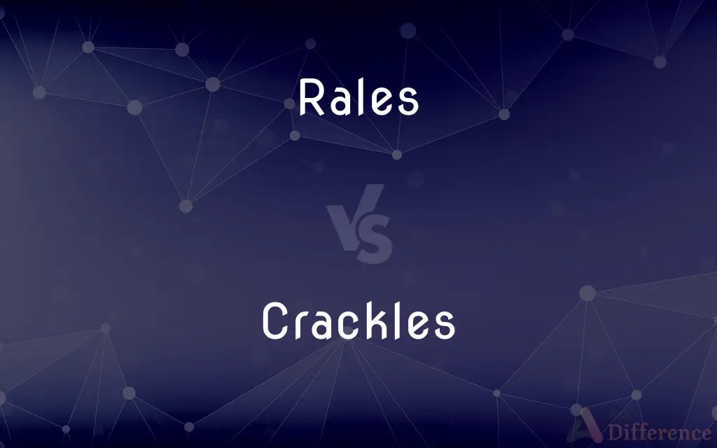 Rales vs. Crackles — What’s the Difference?
