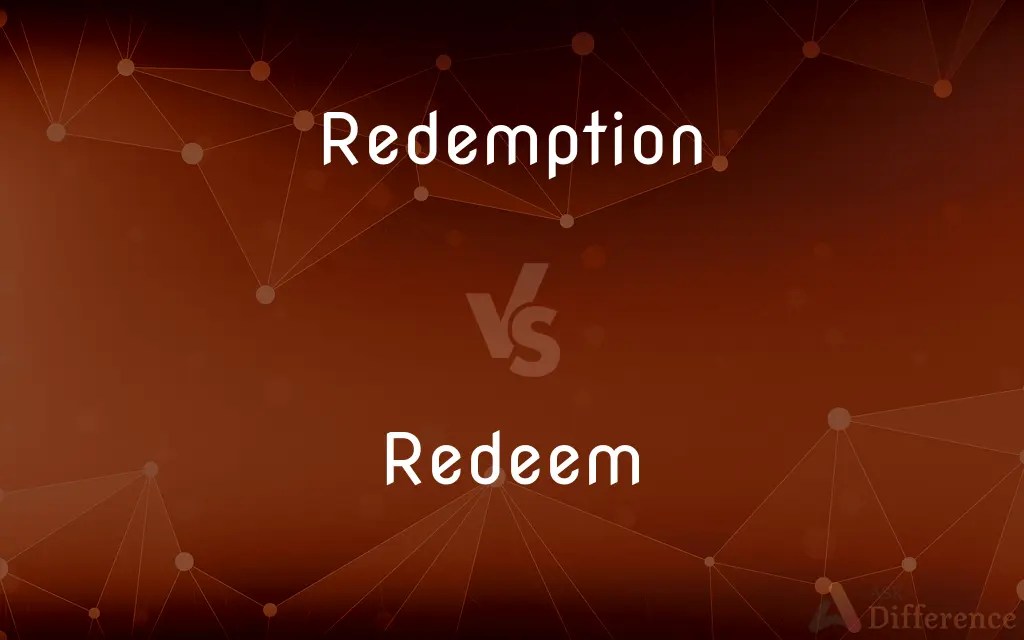 Redemption vs. Redeem — What’s the Difference?