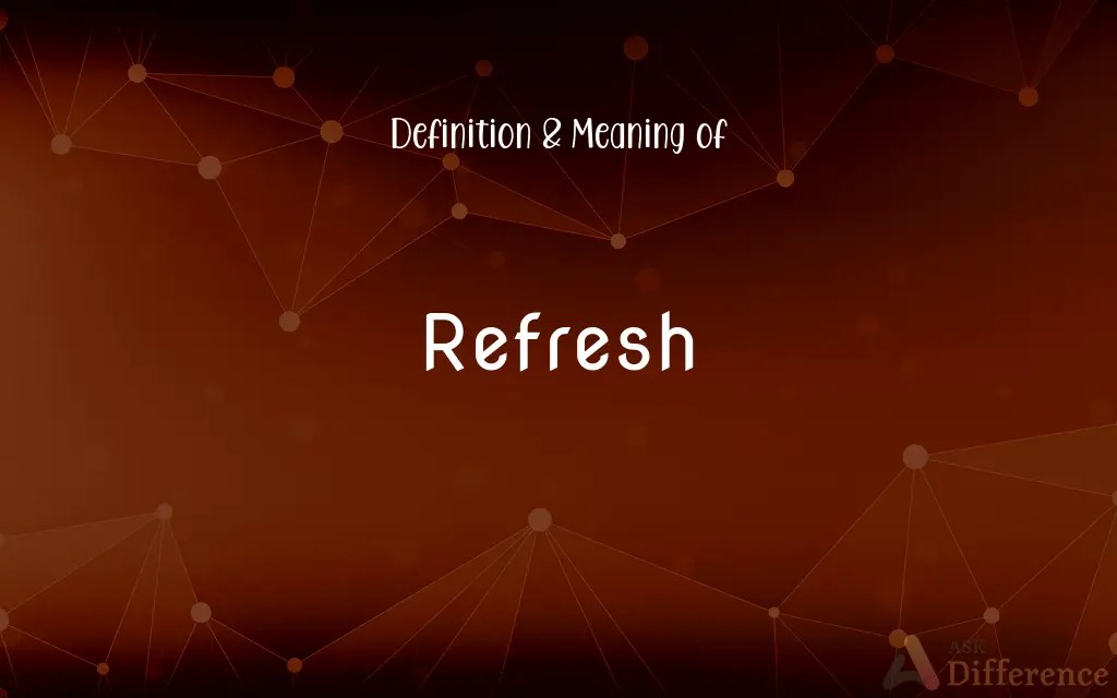 Refresh Definition and Meaning