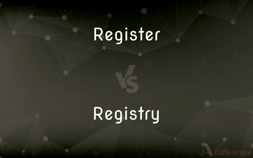 Register vs. Registry — What’s the Difference?