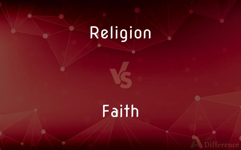 Religion vs. Faith — What’s the Difference?