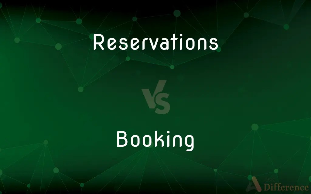 Reservations vs. Booking — What’s the Difference?