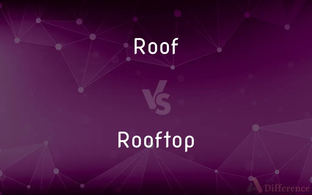 Roof vs. Rooftop — What’s the Difference?