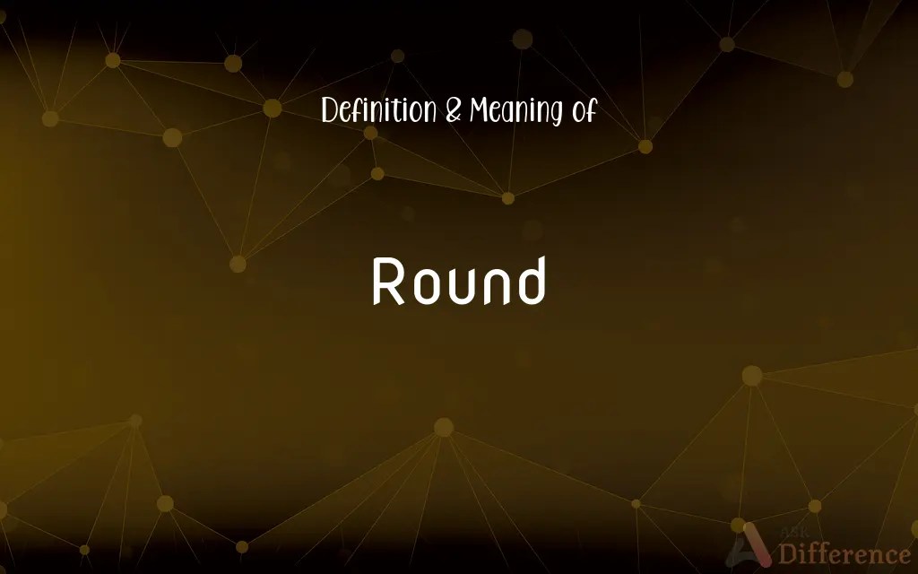 Round Definition and Meaning