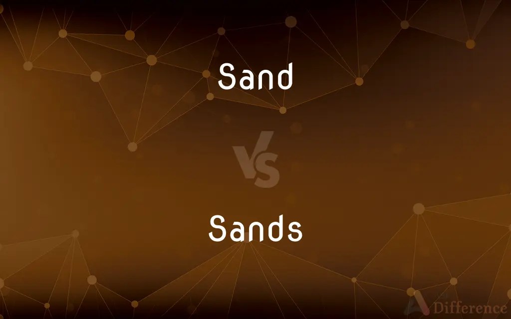 Sand vs. Sands — What’s the Difference?