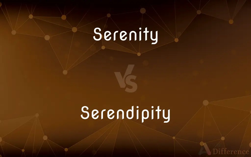 Serenity vs. Serendipity — What’s the Difference?