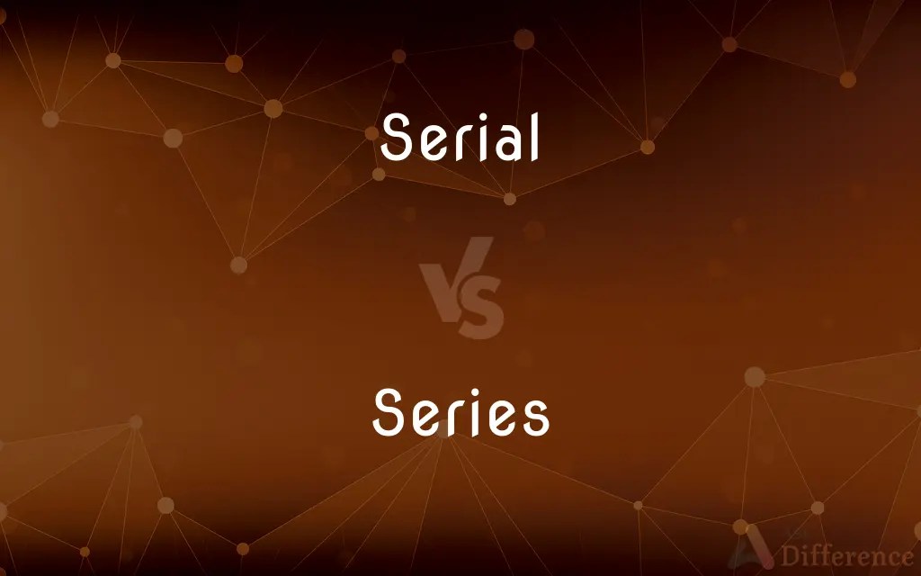 Serial vs. Series — What’s the Difference?