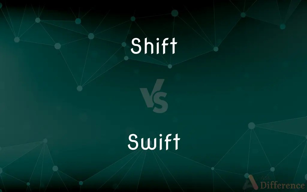 Shift vs. Swift — What’s the Difference?