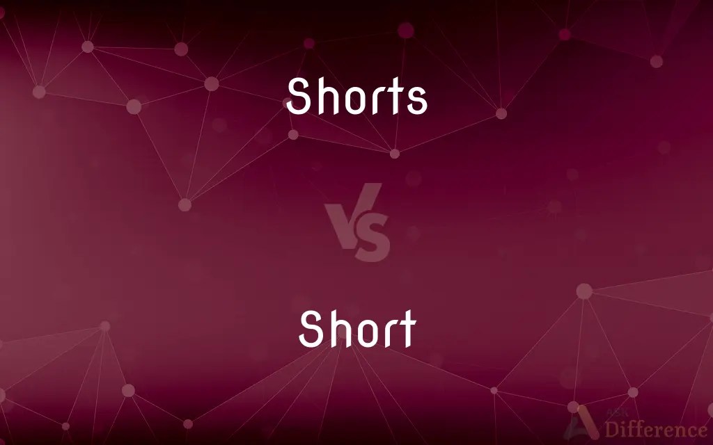 Shorts vs. Short — What’s the Difference?