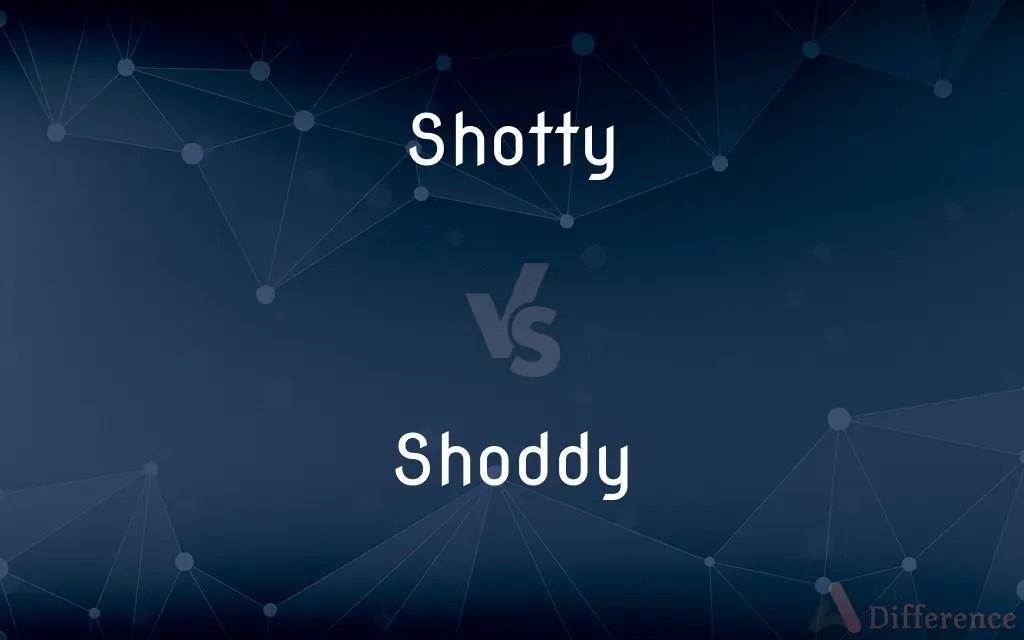 Shotty vs. Shoddy — What’s the Difference?