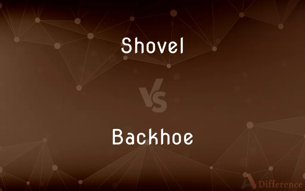 Shovel vs. Backhoe — What’s the Difference?