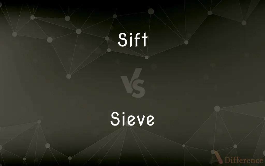 Sift vs. Sieve — What’s the Difference?