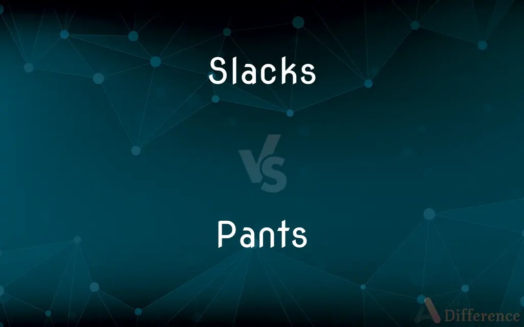 Slacks vs. Pants — What’s the Difference?