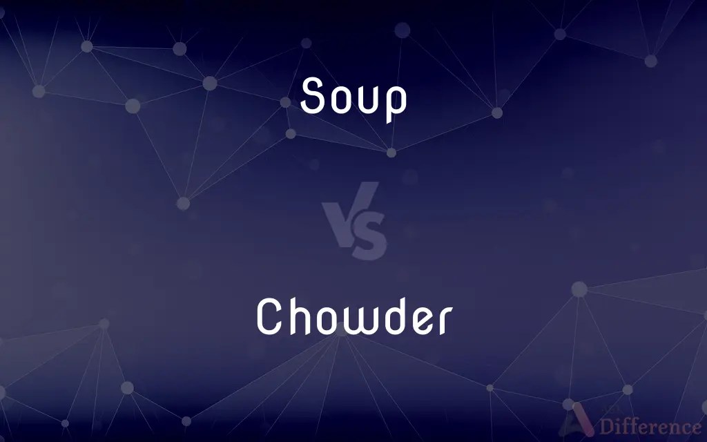 Soup vs. Chowder — What’s the Difference?