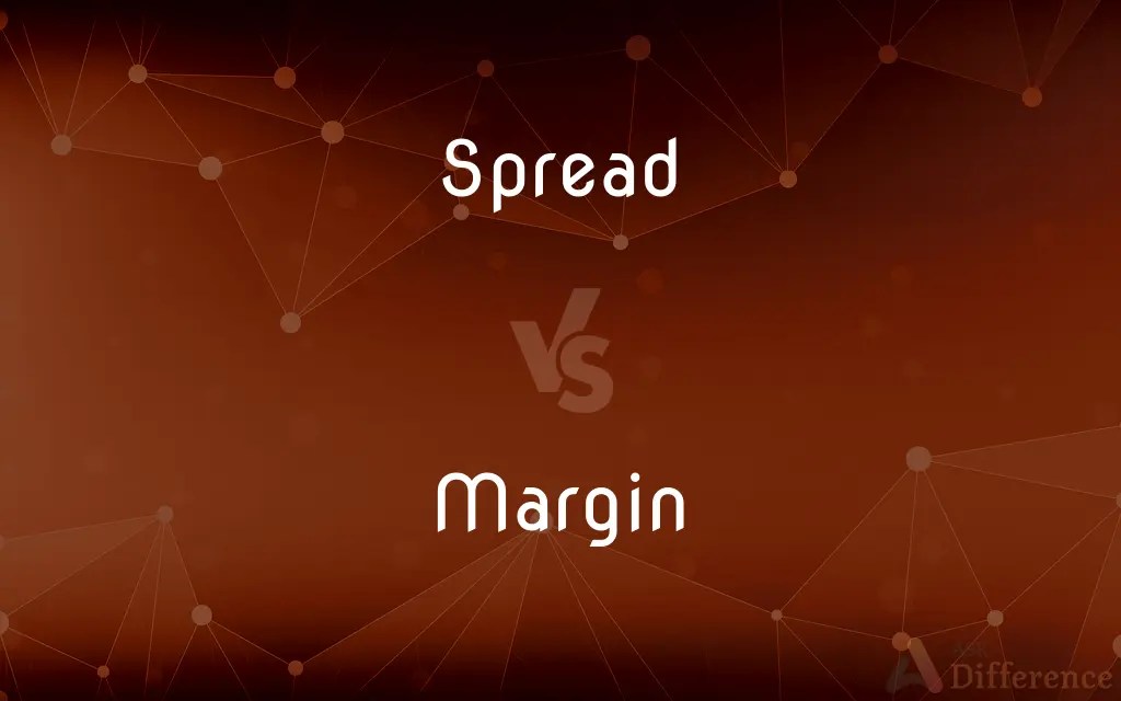 Spread vs. Margin — What’s the Difference?