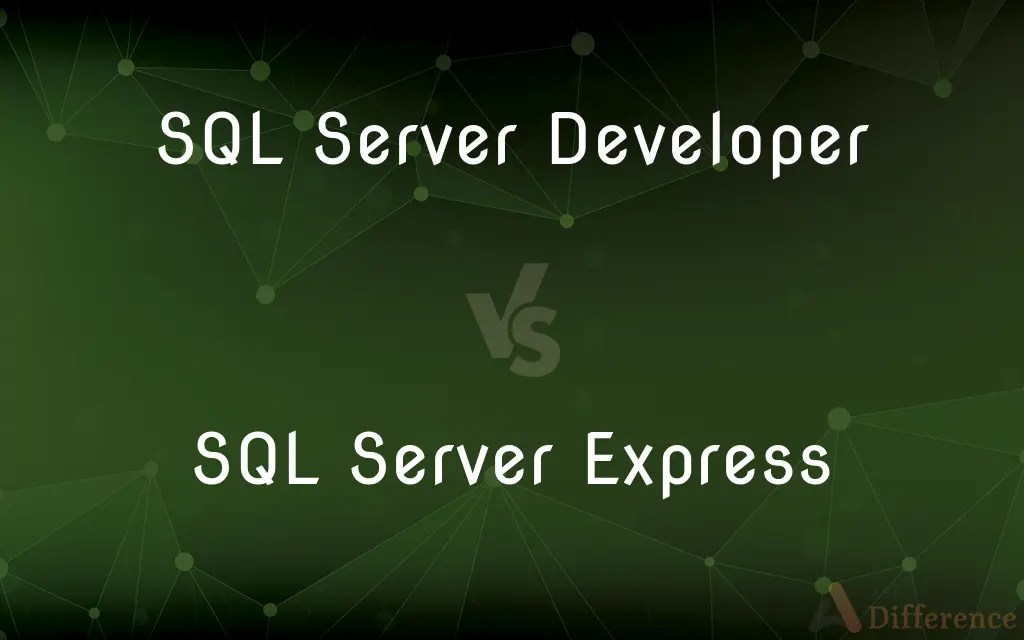 SQL Server Developer vs. SQL Server Express — What’s the Difference?