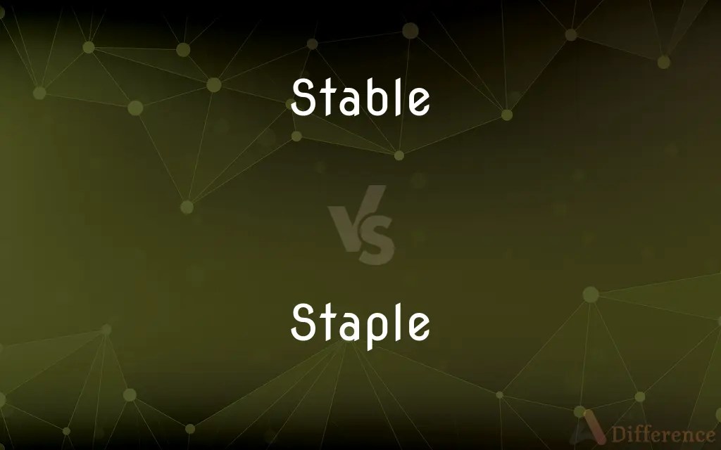 Stable vs. Staple — What’s the Difference?
