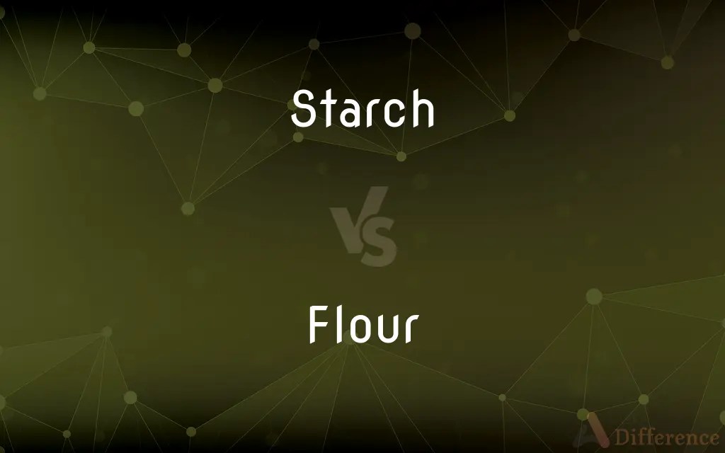 Starch vs. Flour — What’s the Difference?