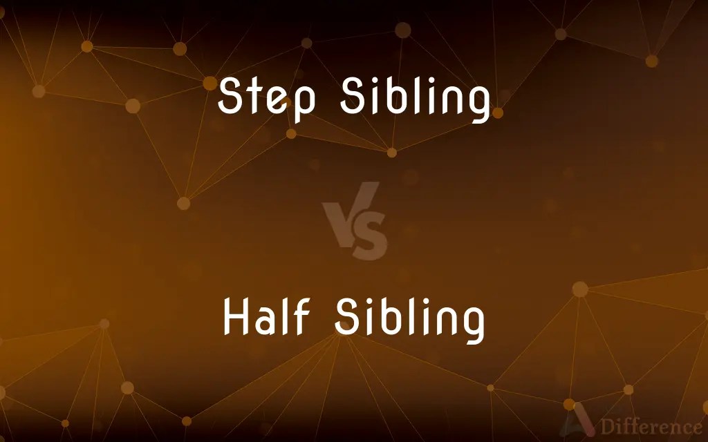 Step Sibling vs. Half Sibling ??? What???s the Difference?