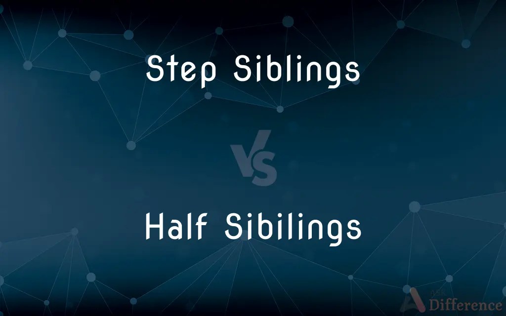 Step Siblings vs. Half Sibilings ??? What???s the Difference?