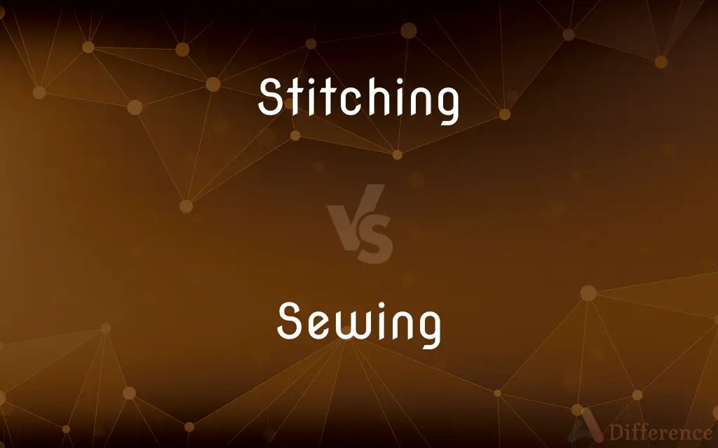 Stitching vs. Sewing — What’s the Difference?