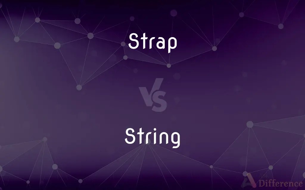 Strap vs. String — What’s the Difference?