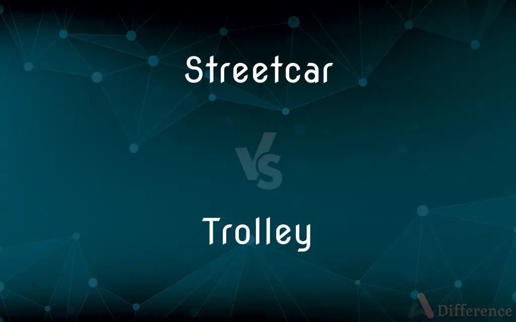 Streetcar vs. Trolley — What’s the Difference?