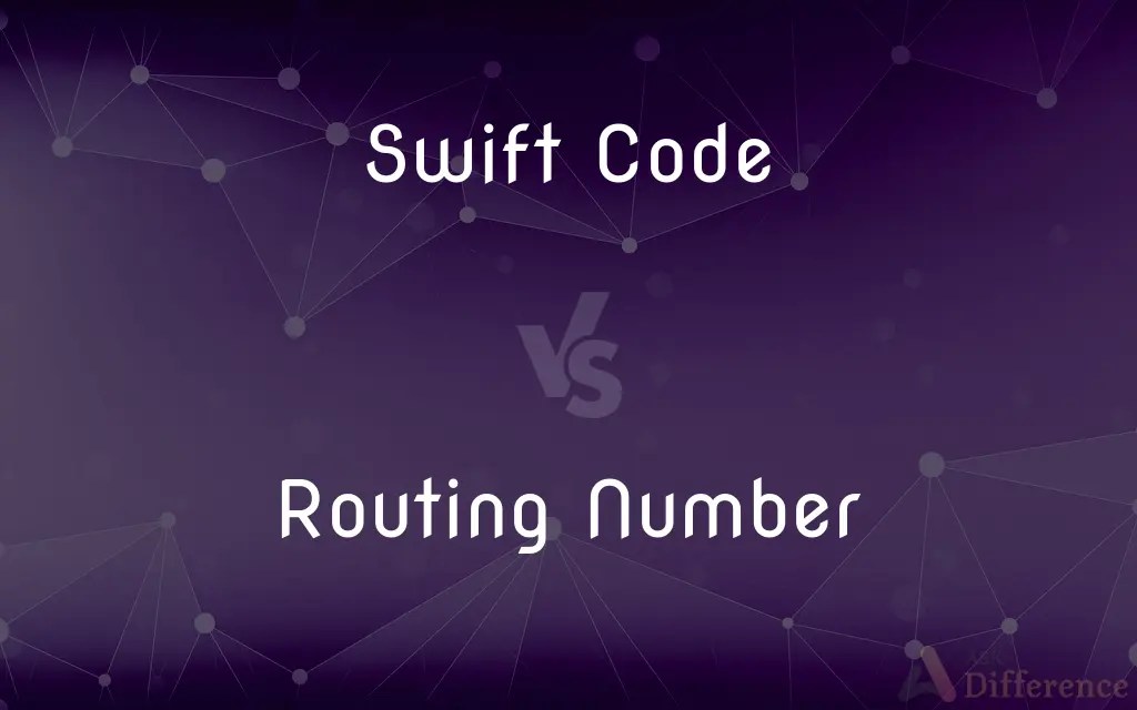 Swift Code vs. Routing Number — What’s the Difference?