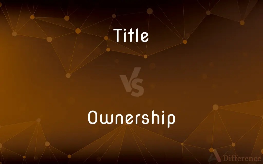 Title vs. Ownership — What’s the Difference?