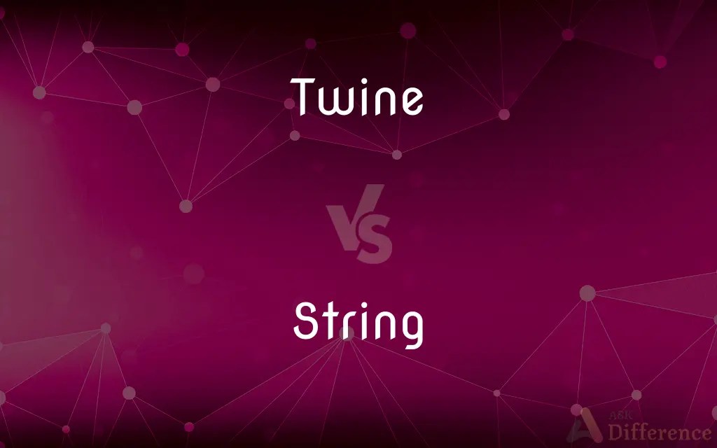 Twine vs. String — What’s the Difference?
