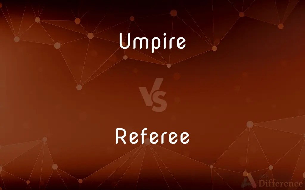 Umpire vs. Referee — What’s the Difference?