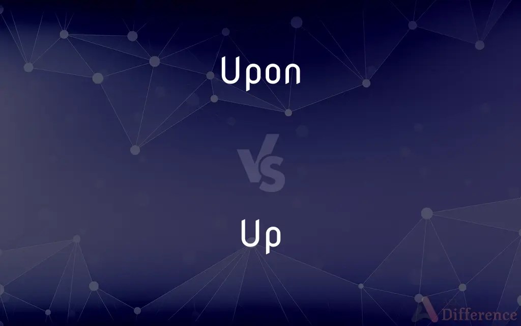 Upon vs. Up — What’s the Difference?(09)