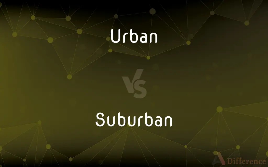 Urban vs. Suburban — What’s the Difference?