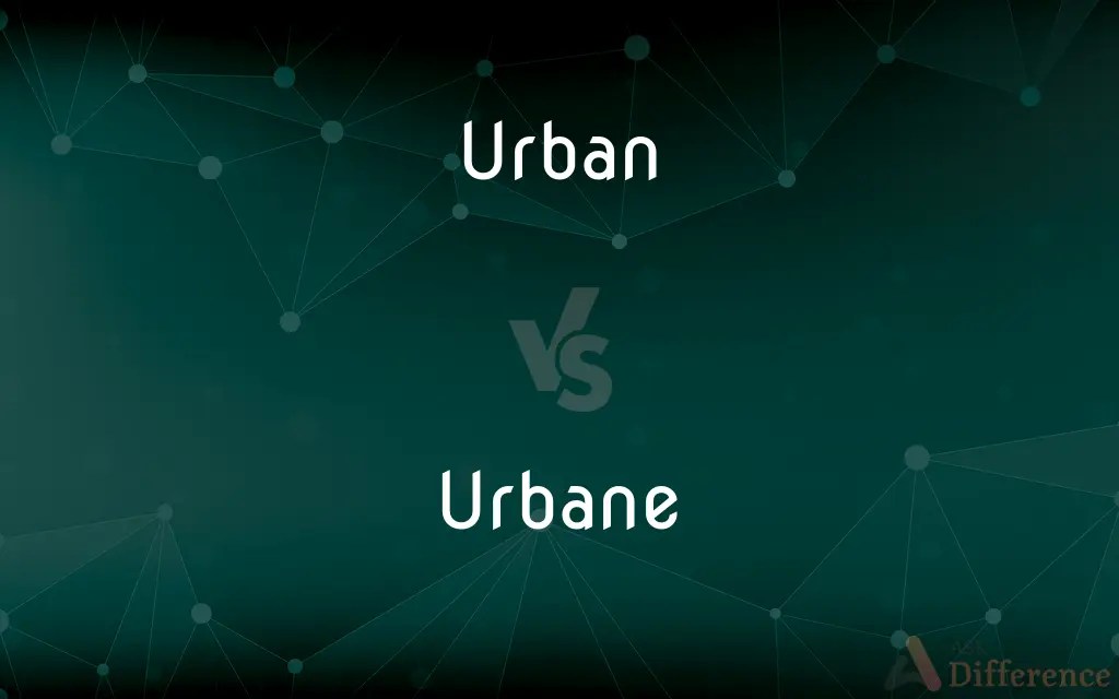 Urban vs. Urbane — What’s the Difference?