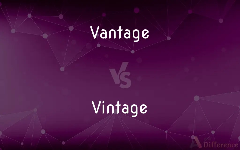 Vantage vs. Vintage — What’s the Difference?