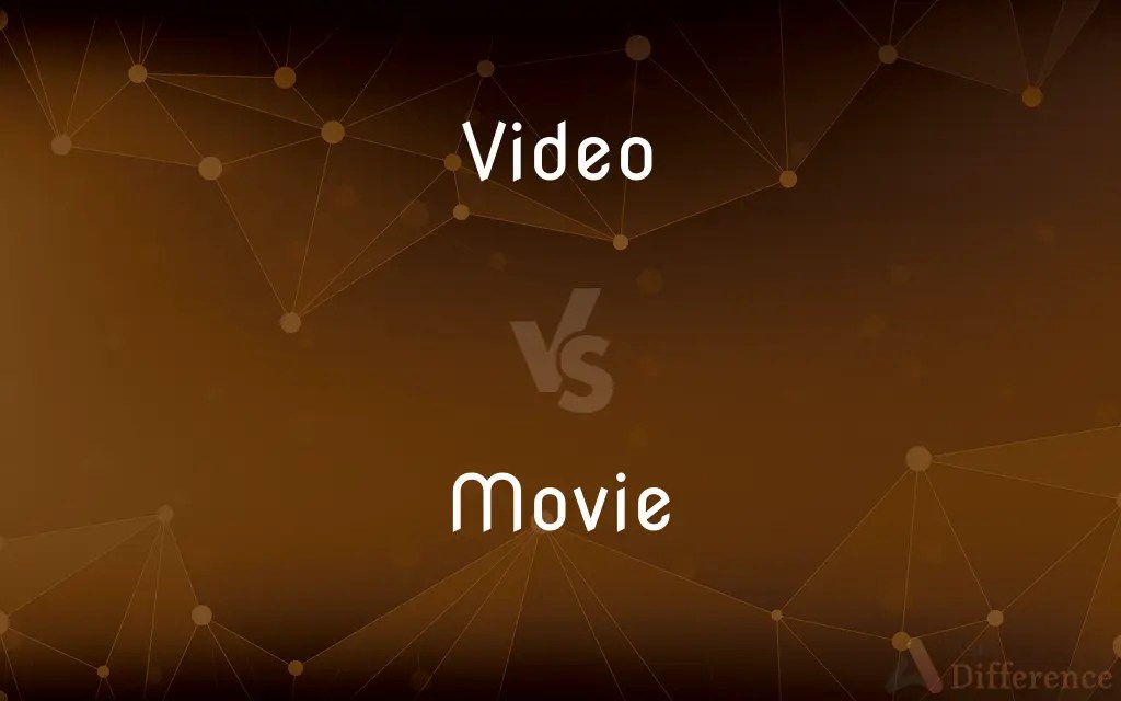 Video vs. Movie — What’s the Difference?