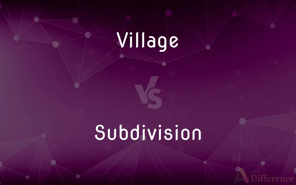 Village vs. Subdivision — What’s the Difference?