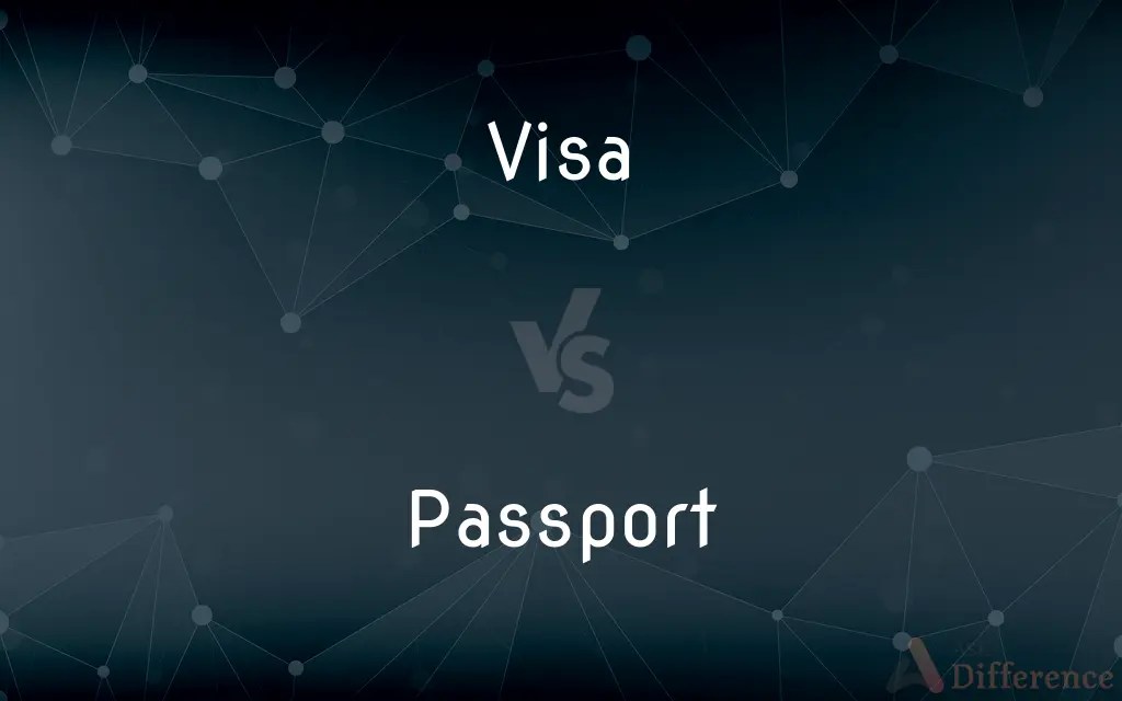 Visa vs. Passport — What’s the Difference?
