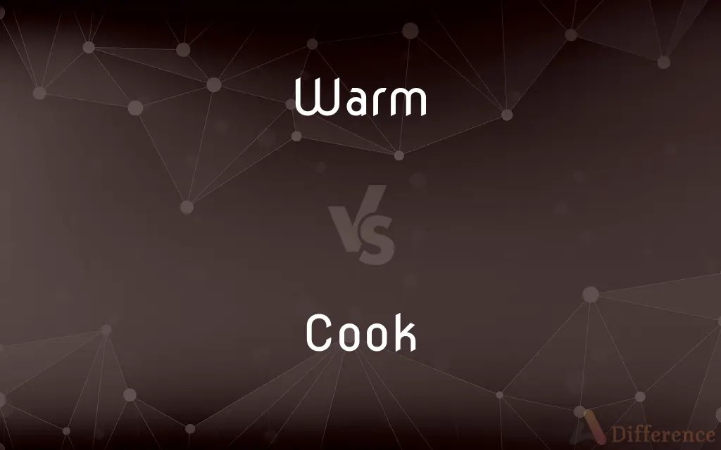 Warm vs. Cook — What’s the Difference?