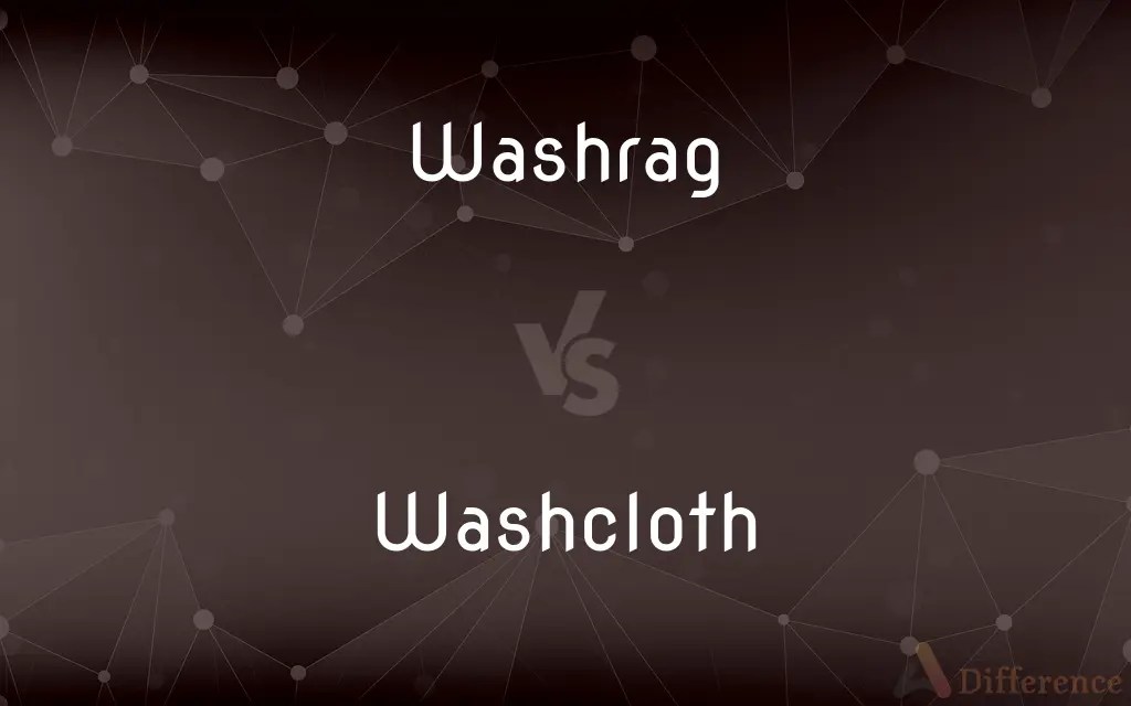 Washrag vs. Washcloth — What’s the Difference?