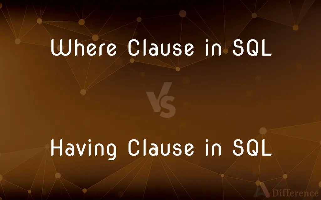 Where Clause in SQL vs. Having Clause in SQL — What’s the Difference?