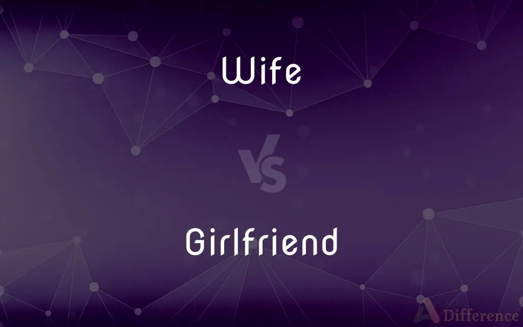 Wife vs. Girlfriend — What’s the Difference?