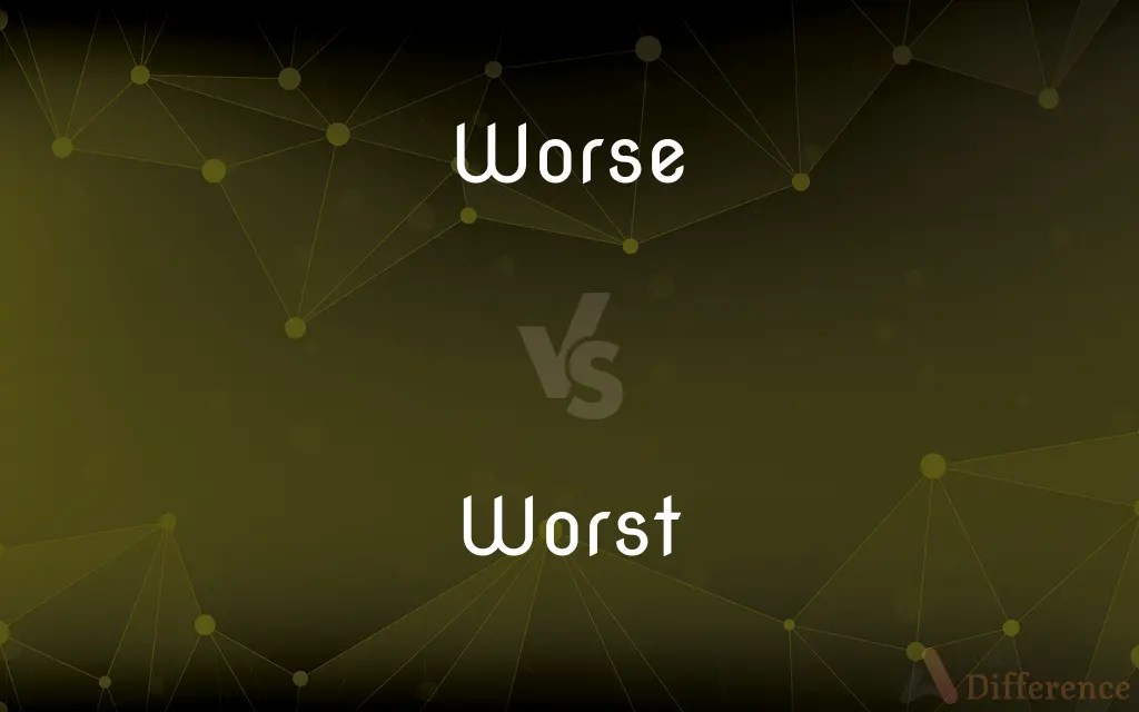 Worse vs. Worst — What’s the Difference?