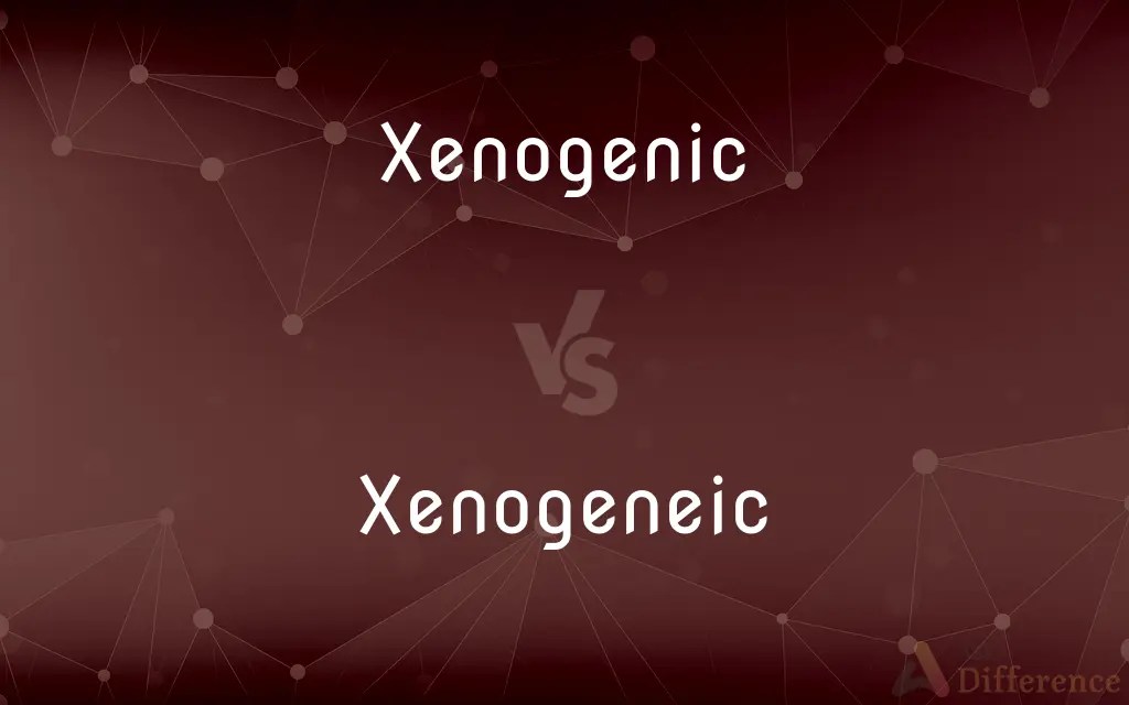 Xenogenic vs. Xenogeneic — What’s the Difference?