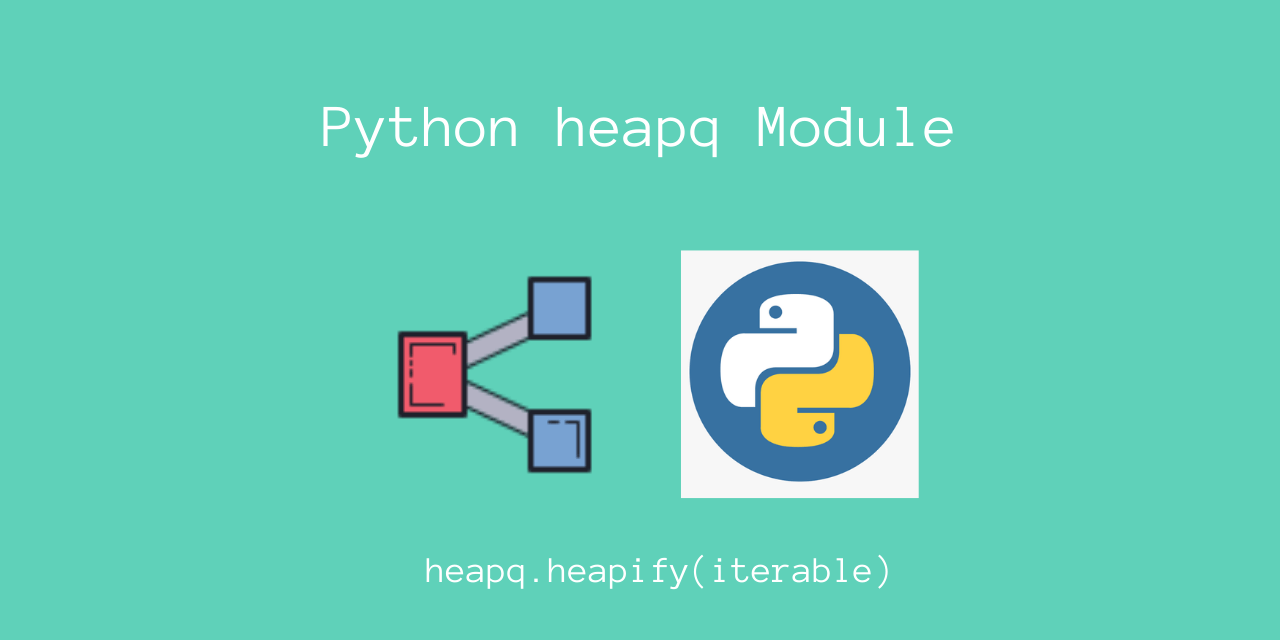 Python heapq Module Using heapq to Build Priority Queues in Python
