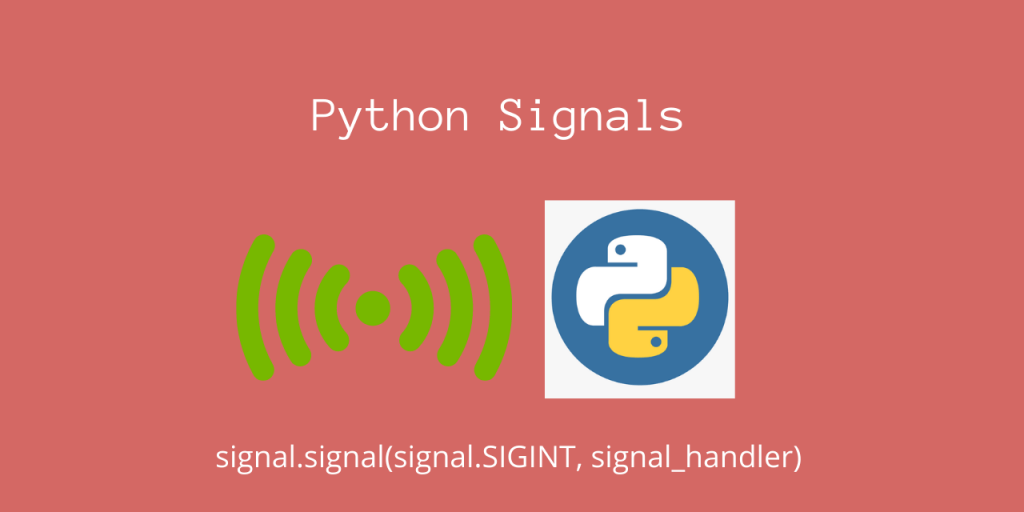 Python Signal Module What are Signals and How to Create Them? AskPython