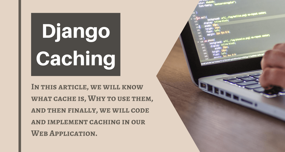 Django Caching Speed Up Your Django App with Caching AskPython