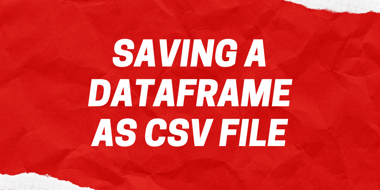 How to save a DataFrame as csv file in Python? AskPython