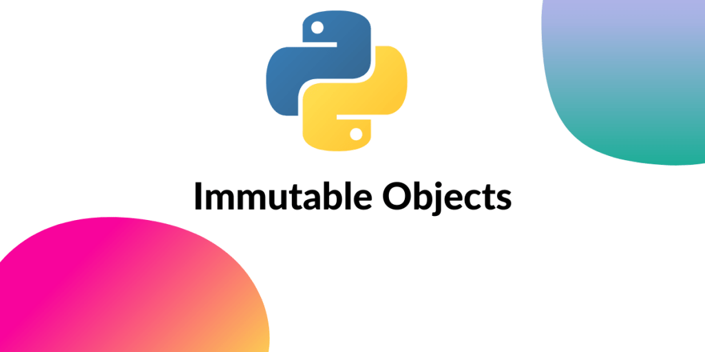What does "Immutable" mean in Python? AskPython